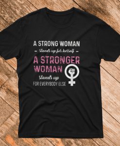 A Strong Woman Stands up for Herself T Shirt