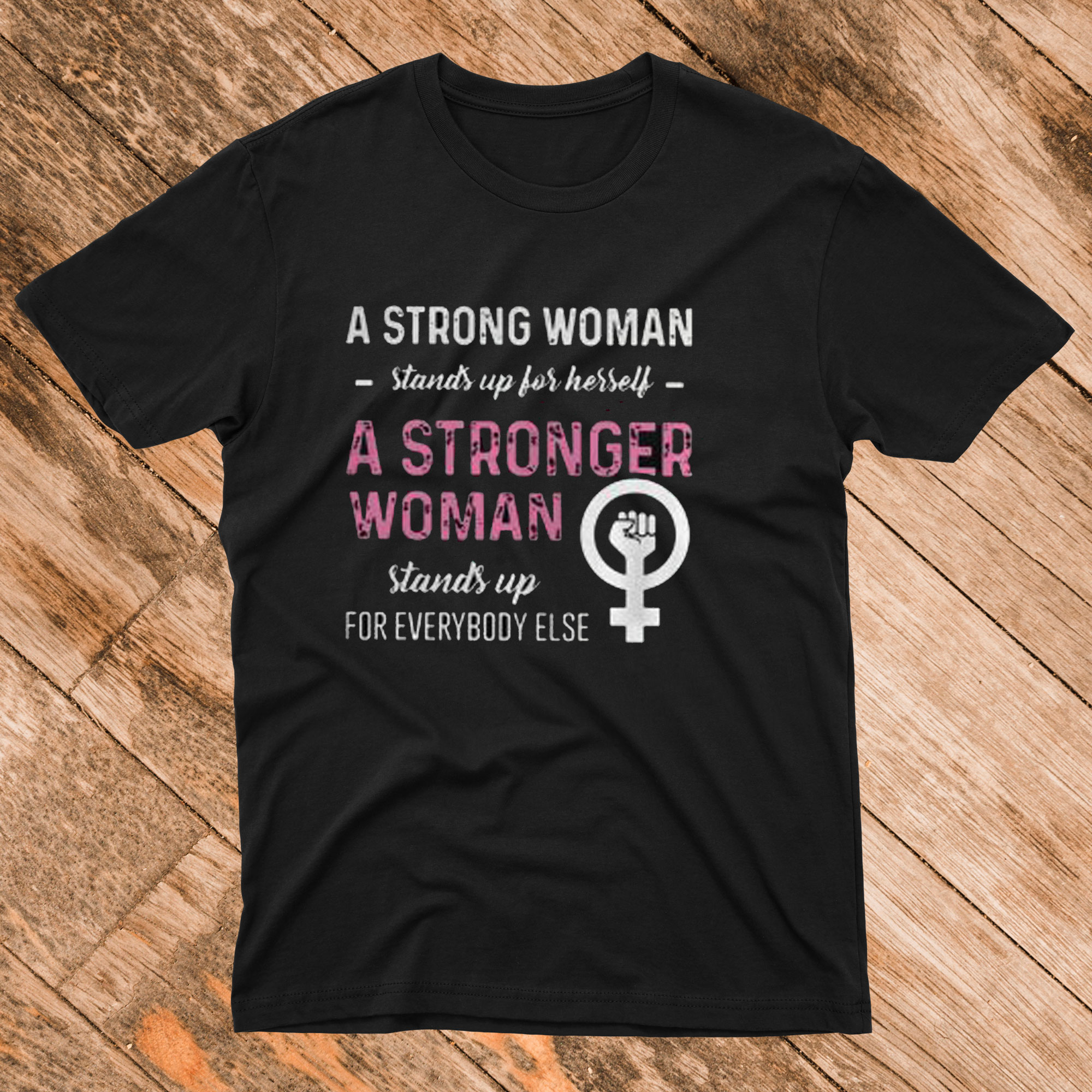 A Strong Woman Stands up for Herself T Shirt