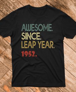 Funny Leap Year Birthday Awesome Since February 29th 1952 T Shirt
