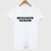 I Don't Need A Valentine I Need Valentino T Shirt