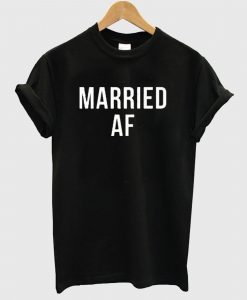 Married AF T Shirt