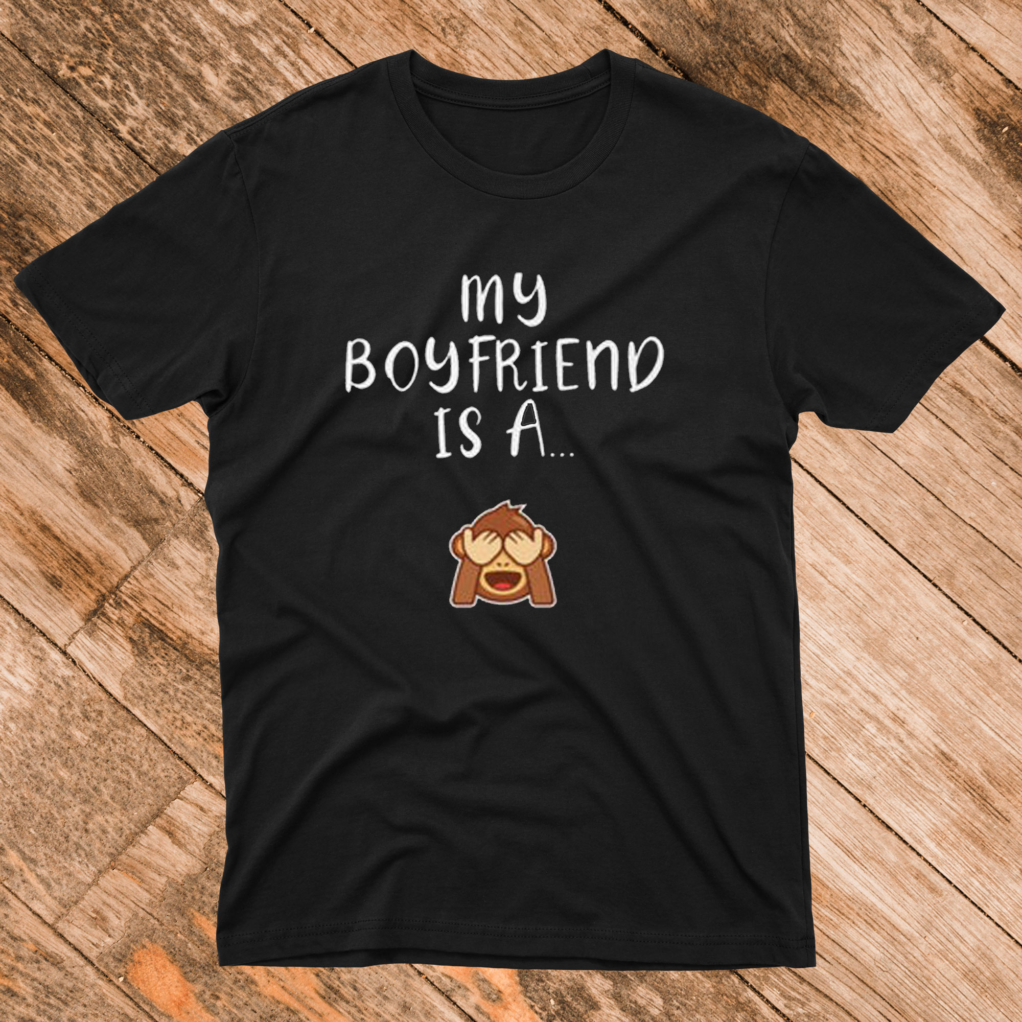 My Boyfriend Is A Monkey T Shirt