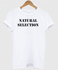 Natural Selection T Shirt