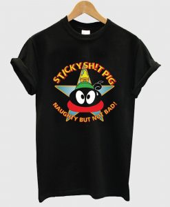 Sticky Shit Pig Naughty But Not Bad T Shirt