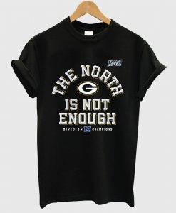 The North is Not Enough Packers T Shirt