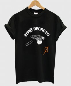 Zero Regrets T Shirt
