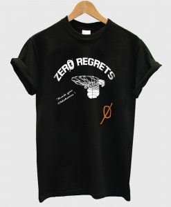 Zero Regrets T Shirt