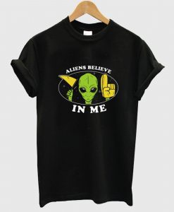 Aliens Believe In Me T Shirt