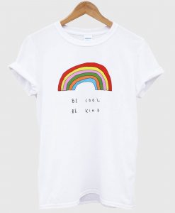 Be Cool Be Kind Rainbow T Shirt