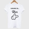 I Belong To Her T Shirt