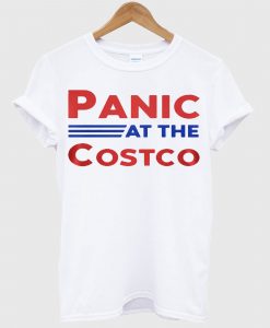 Panic At The Costco T Shirt