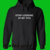 Stop Looking At Tits Hoodie