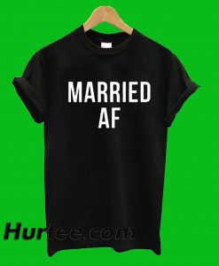 Married AF T-Shirt