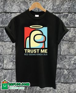 Among Us Trust Me T-shirt