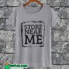 Store Near Me T-shirt