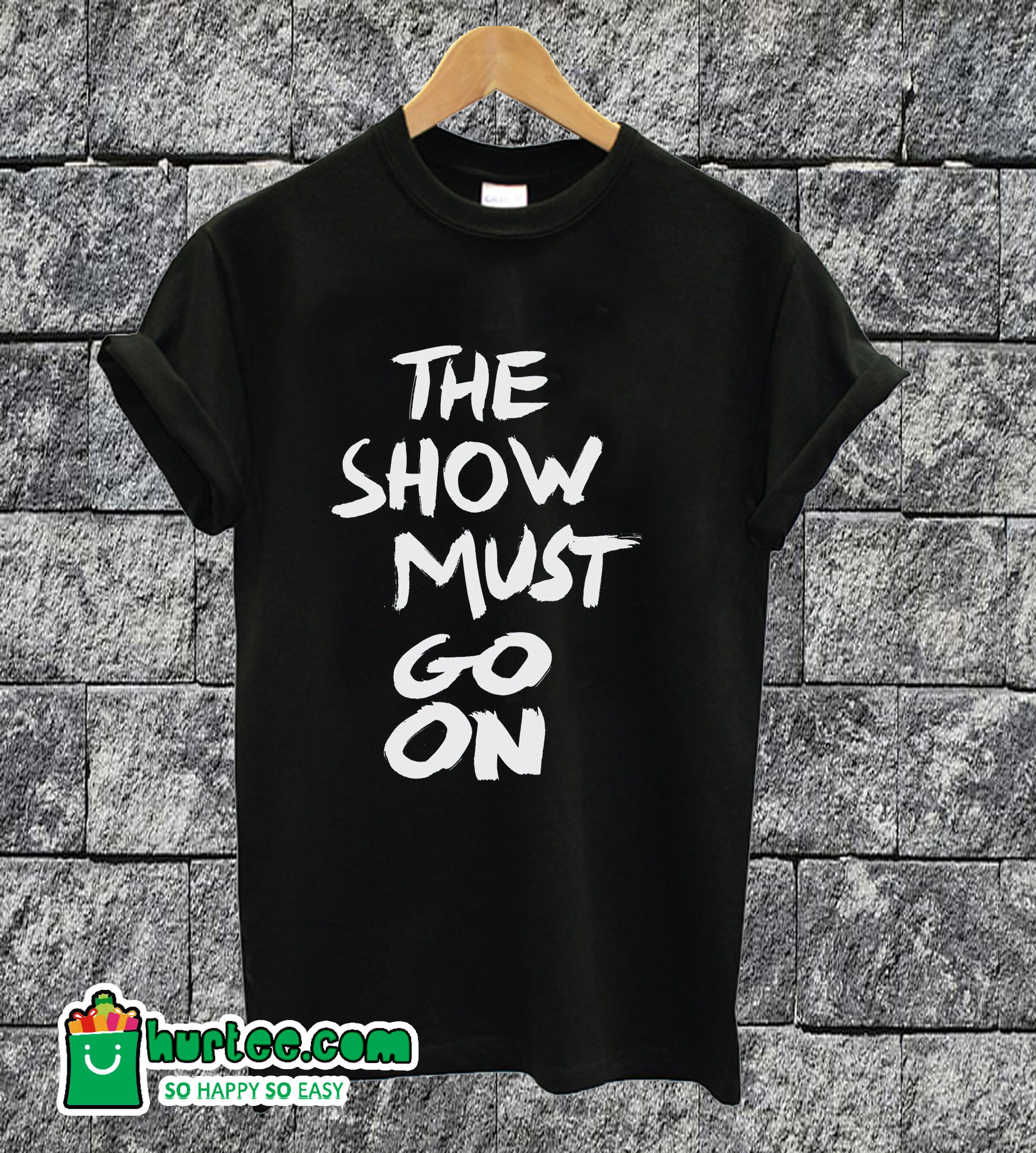 The Show Must Go On Text T-shirt