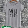 Wine Not Funny T-shirt