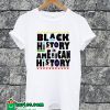 Black History Is American Hiatory T-shirt