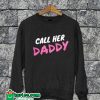 Call Her Daddy Sweatshirt