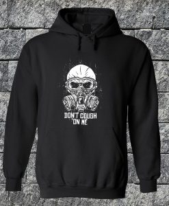 Don't Cough On Me Hoodie
