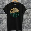 Good Times T-shirt