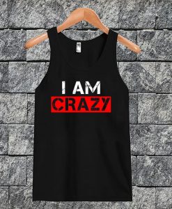 I Am Crazy Tanktop