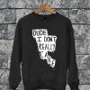 I Dont Really Care Sweatshirt