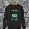 Keep Walk And Listen To Yourself Sweatshirt