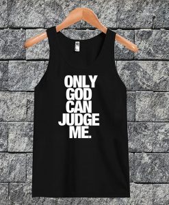 Only God Can Judge Me Tanktop