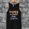Silence Is Better Than Lies Tanktop