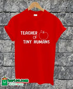 Theacher Of Tiny Human T-shirt