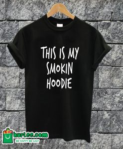 This Is My Smoking Hoodie T-shirt
