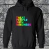 Treat People With Kindness Hoodie