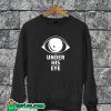 Under His Eye Sweatshirt
