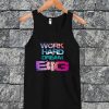 Work Hard Dream Big Tanktop