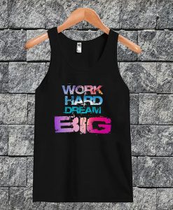 Work Hard Dream Big Tanktop