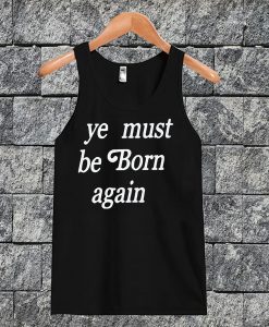 Ye Must Be Born Again Tanktop