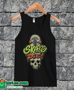 Skate Or Die Tanktop