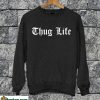 Thug Life Sweatshirt