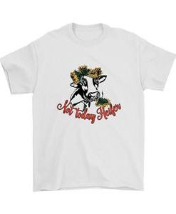 Not Today Heifer Cow Sunflower T-shirt
