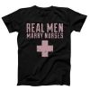 Real Men Marry Nurses T-shirt