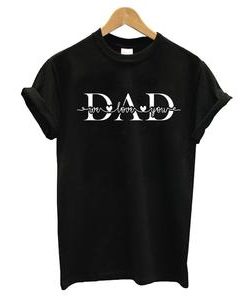 We Love U Dad T-shirt