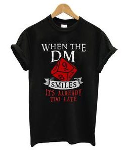 When The Dungeon Master Smiles T-shirt