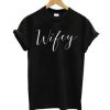 Wifey T-shirt