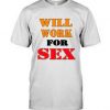 Will Work for Sex T-shirt