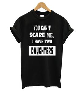 You Can Not Scare Me T-shirt