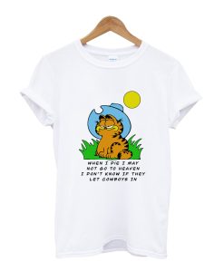 When I die I may Garfield,Garfield cowboy T-Shirt