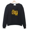 Just Keep Going Sweatshirt