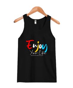 Enjoy Your Life Tanktop