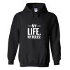 My Life Hoodie